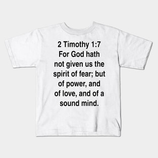 2 Timothy 1:7  King James Version (KJV) Bible Verse Typography Gift Kids T-Shirt